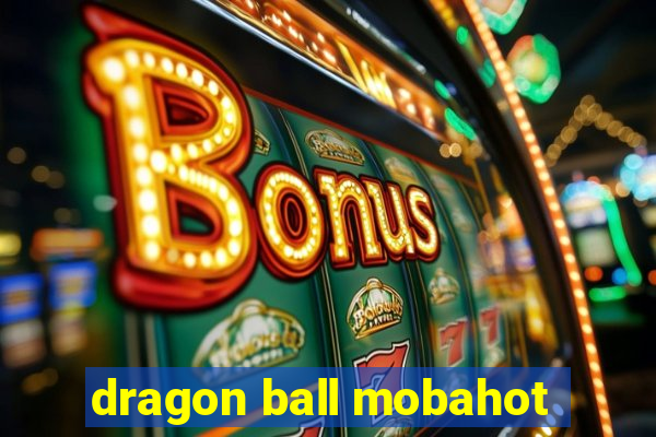 dragon ball mobahot